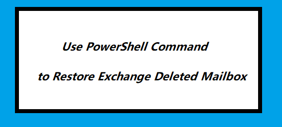 powershell command to restore deleted mailbox